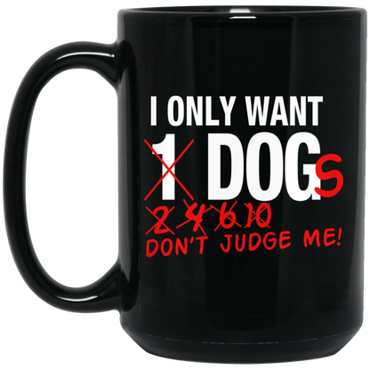 I Only Want One Dog - Black Mugs