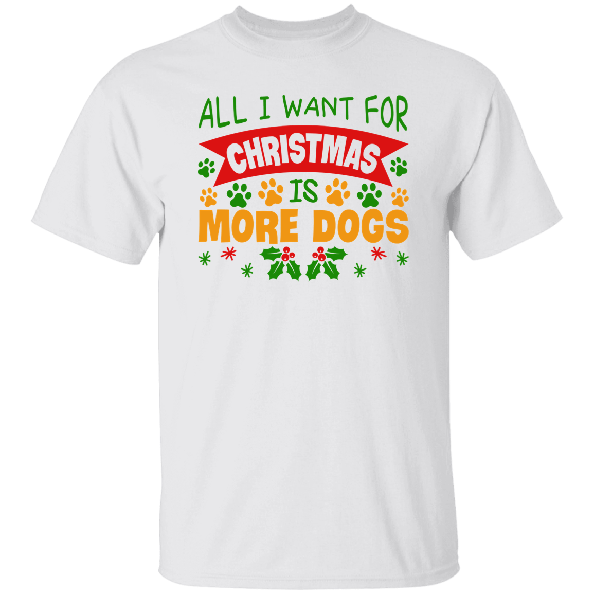 All I Want for Christmas is More Dogs T-Shirt