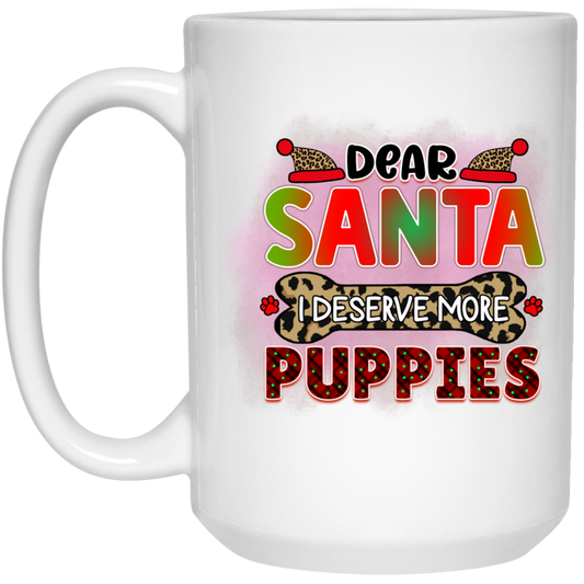 Dear Santa I Deserve More Puppies Dog Christmas 15 oz. White Mug