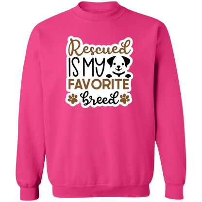 Rescued is My Favorite Breed Dog Crewneck Pullover Sweatshirt