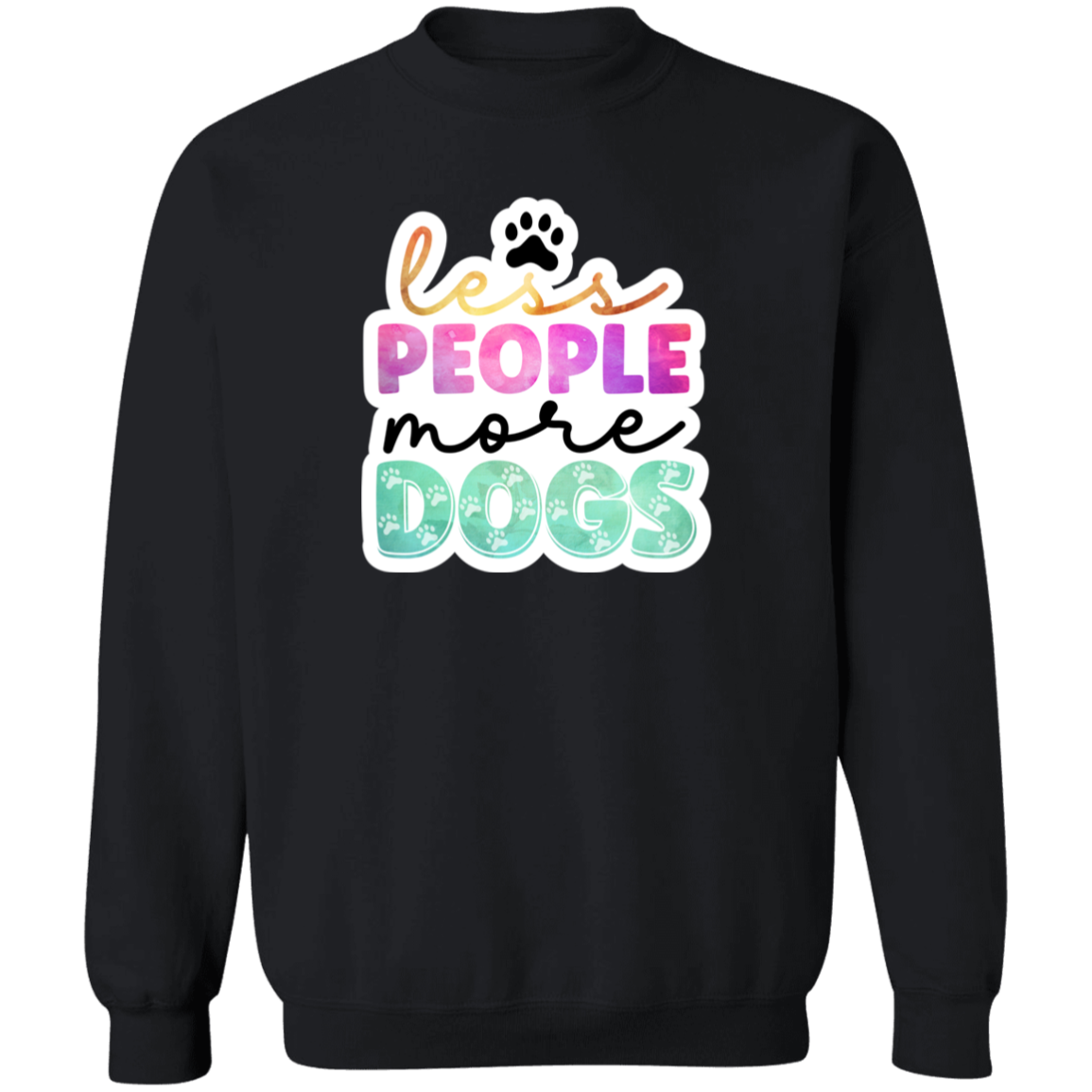 Less People More Dogs Watercolor Crewneck Pullover Sweatshirt