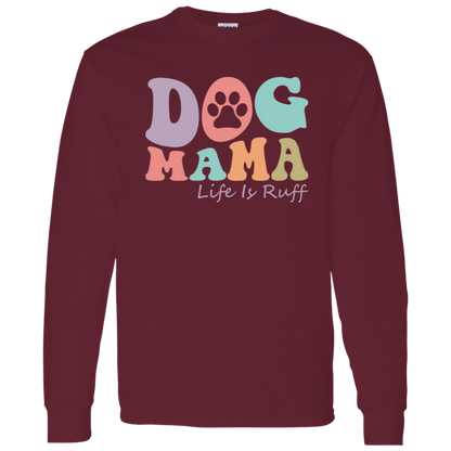 Dog Mama Life is Ruff Rescue Long Sleeve T-Shirt