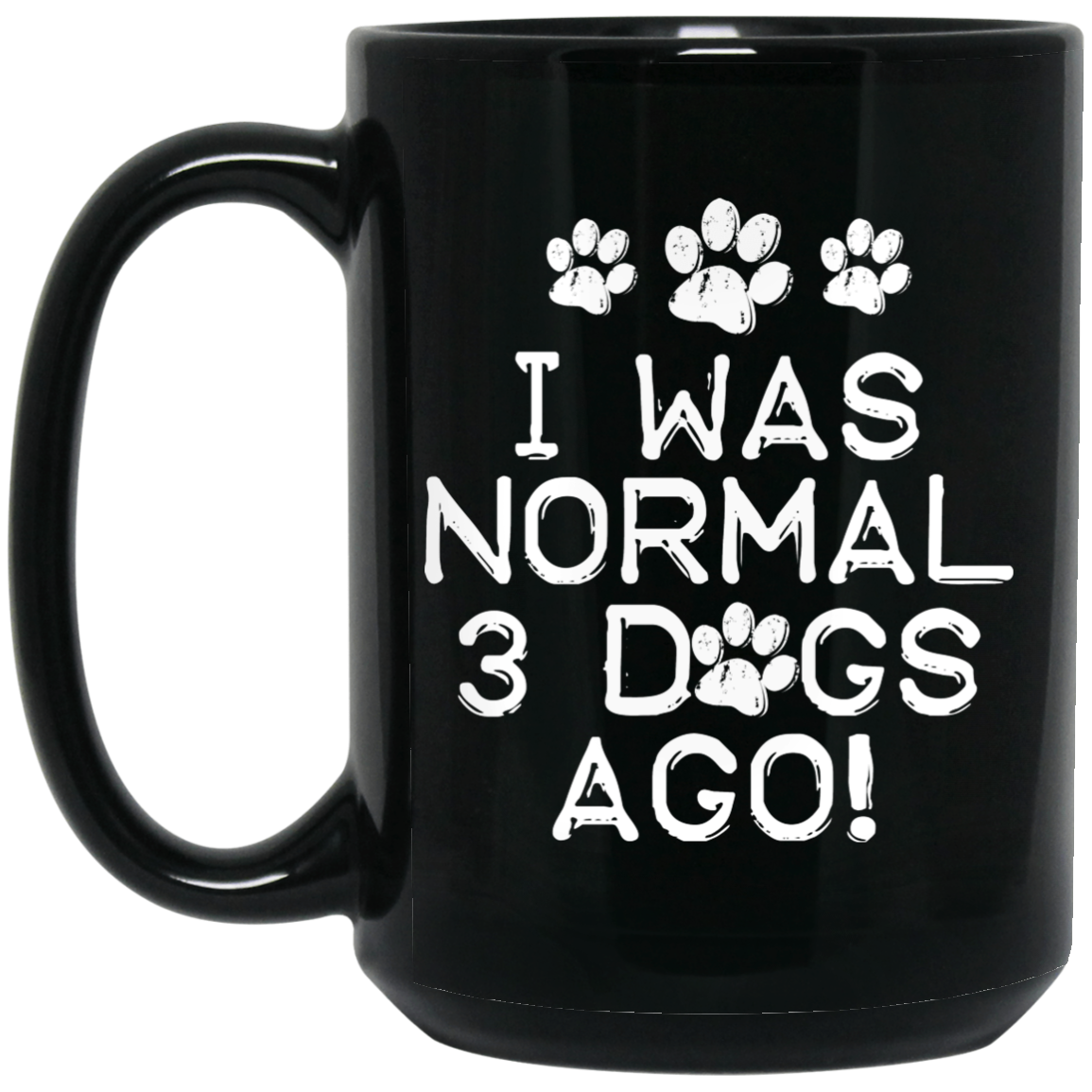 Normal 3 Dogs Ago - Black Mugs