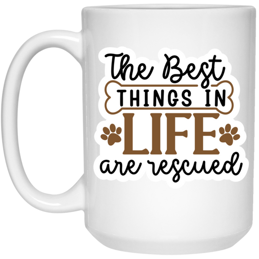 The Best Things in Life are Rescued 15 oz. White Mug