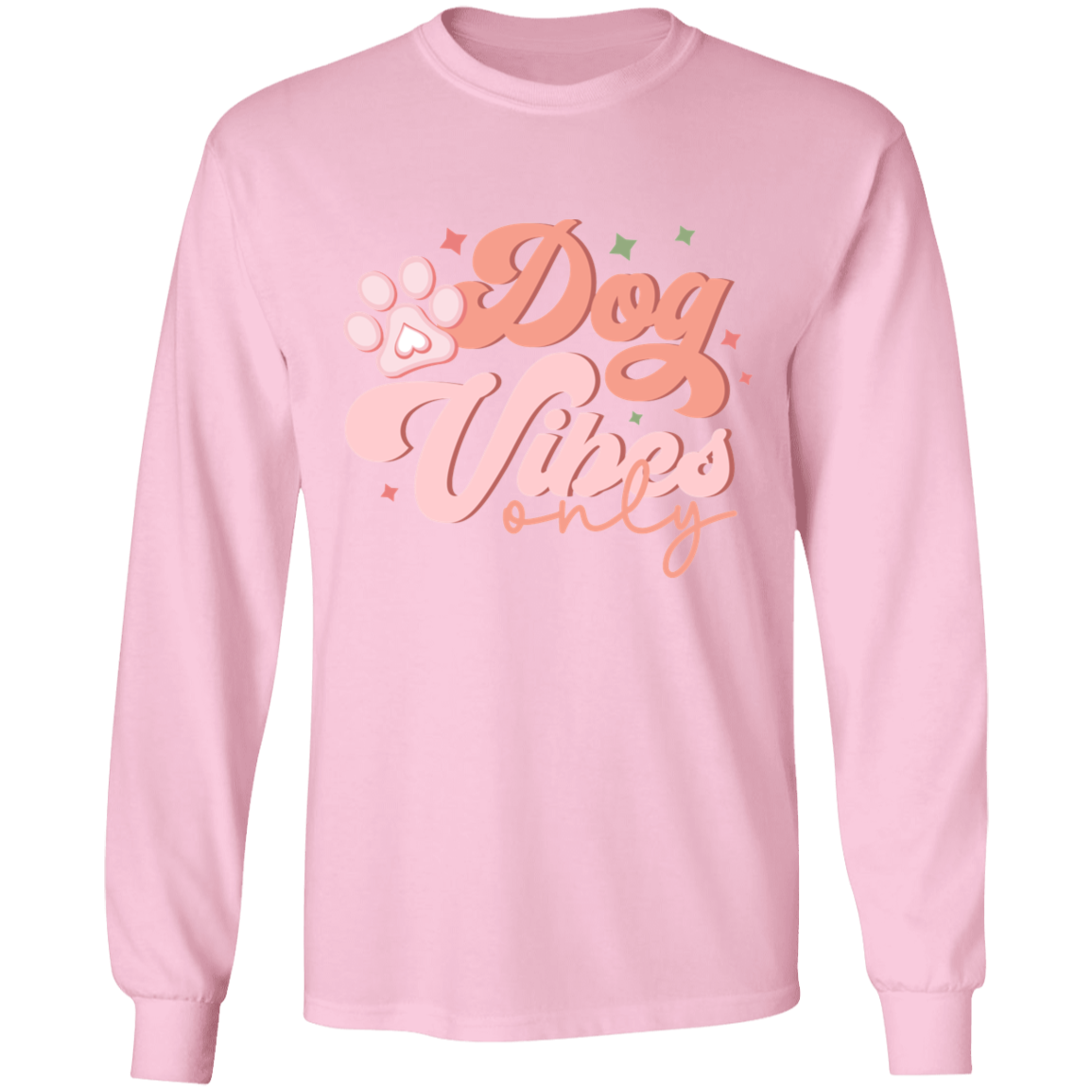 Dog Vibes Only  Long Sleeve T-Shirt