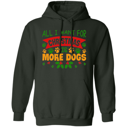 All I Want for Christmas is More Dogs Pullover Hoodie Hooded Sweatshirt