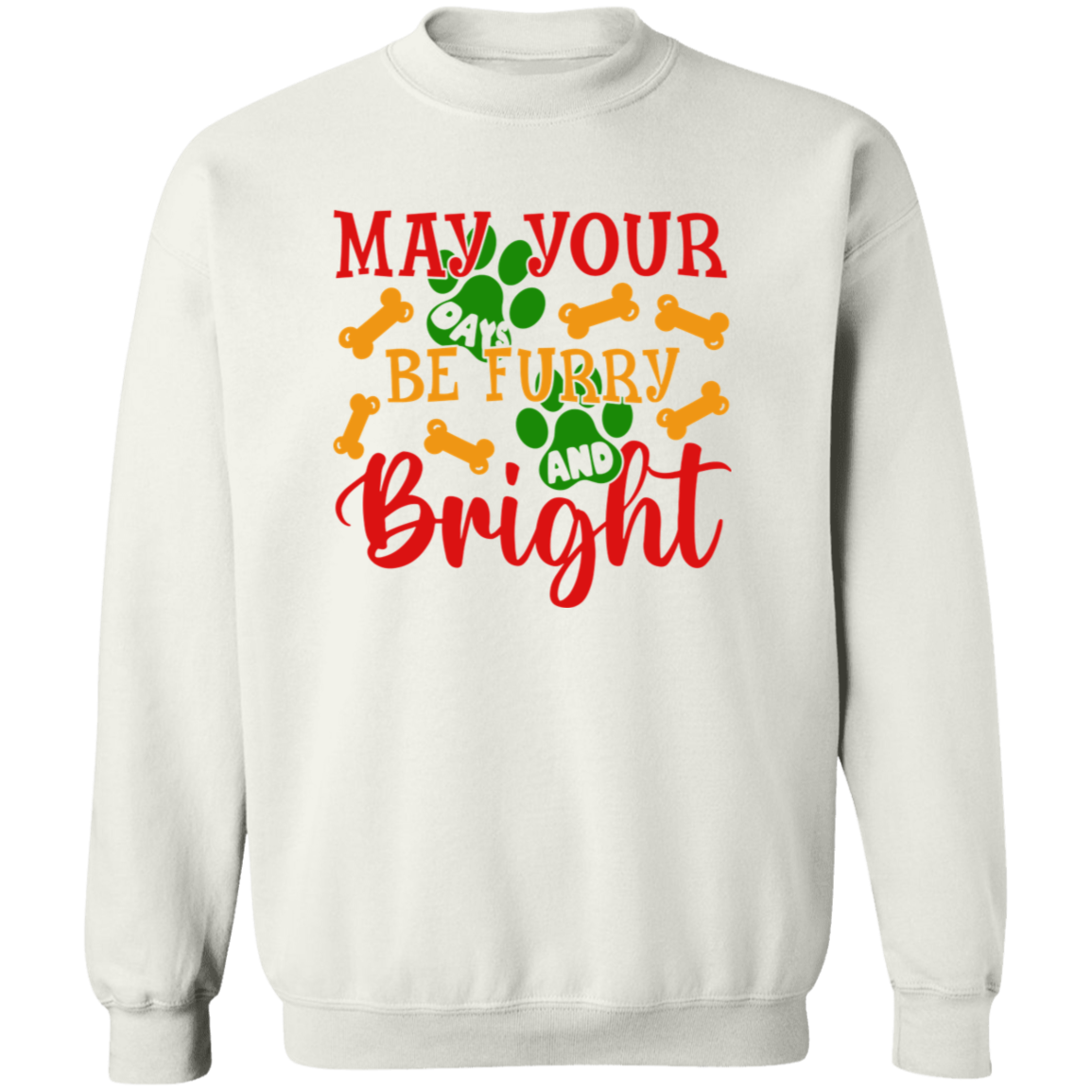 May Your Days Be Furry and Bright Dog Christmas Crewneck Pullover Sweatshirt