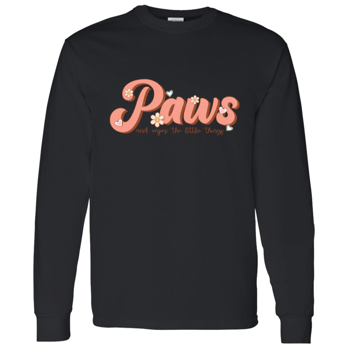 Paws and Enjoy the Little Things Long Sleeve T-Shirt