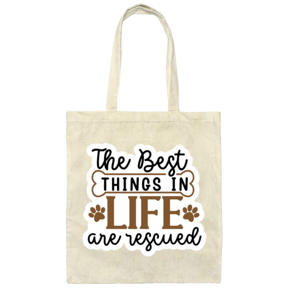 The Best Things in Life are Rescued Canvas Tote Bag