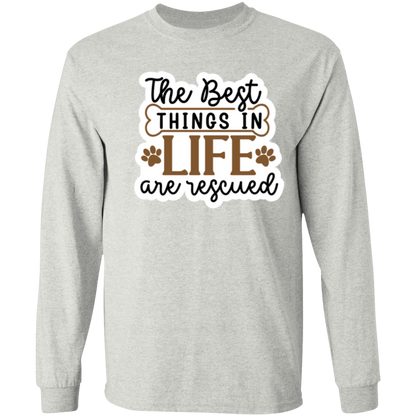 The Best Things in Life are Rescued Long Sleeve T-Shirt