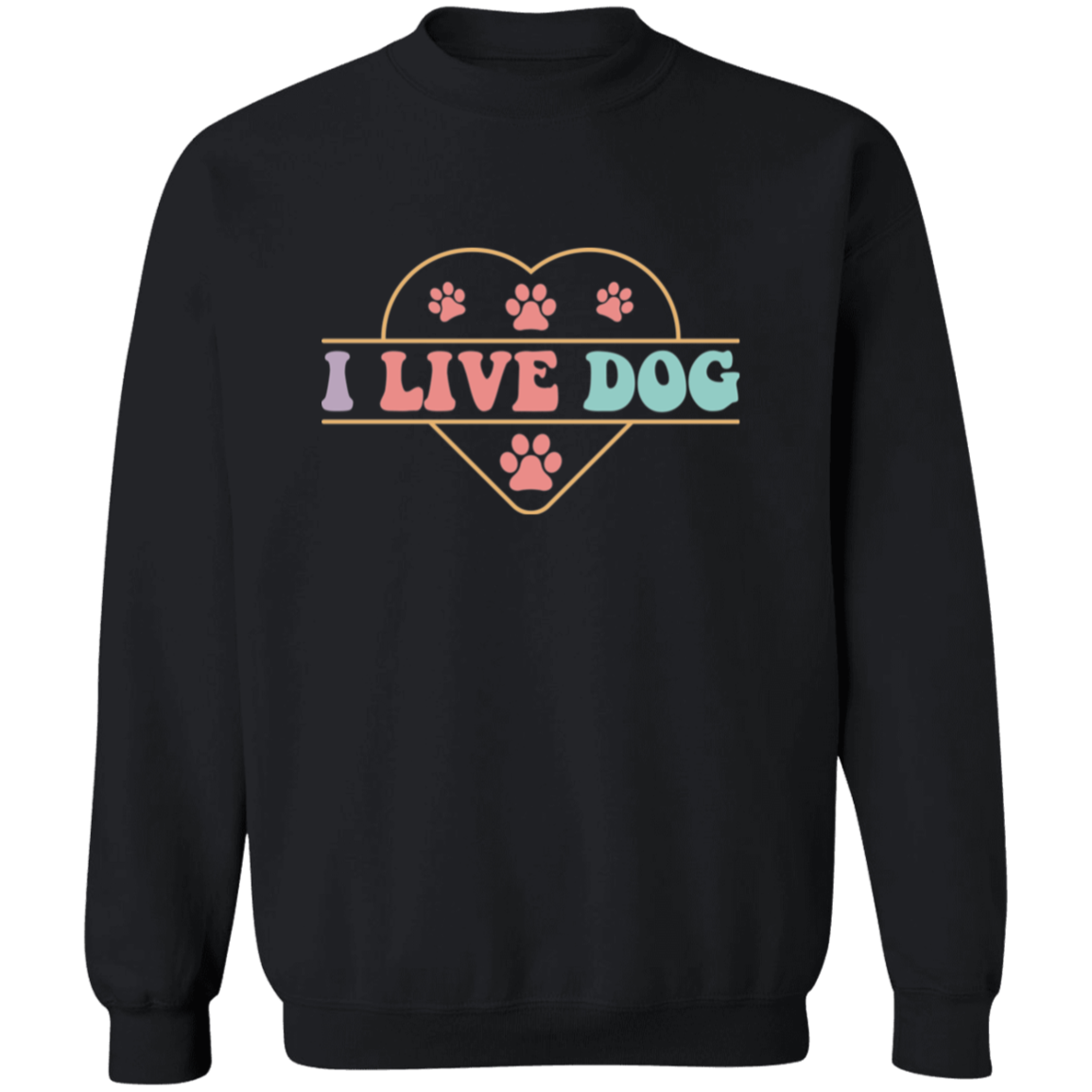 I Live Dog Paw Print  Crewneck Pullover Sweatshirt