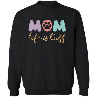 Dog Mom Paw Print Life is Tuff Crewneck Pullover Sweatshirt