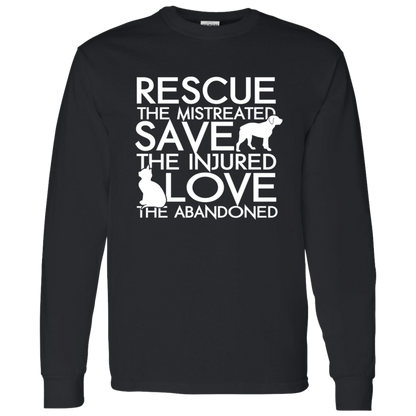 Rescue the Mistreated Save the Injured Love the Abandoned Long Sleeve T-Shirt