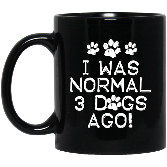 Normal 3 Dogs Ago - Black Mugs