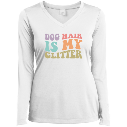 Dog Hair is My Glitter Ladies’ Long Sleeve Performance V-Neck Tee