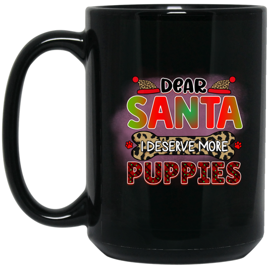Dear Santa I Deserve More Puppies Dog 15 oz. Black Mug