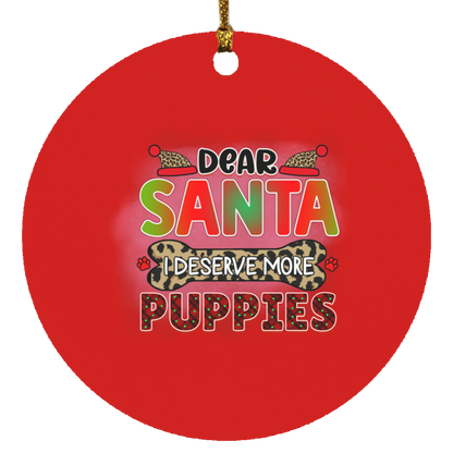 Dear Santa I Deserve More Puppies Dog Circle Ornament