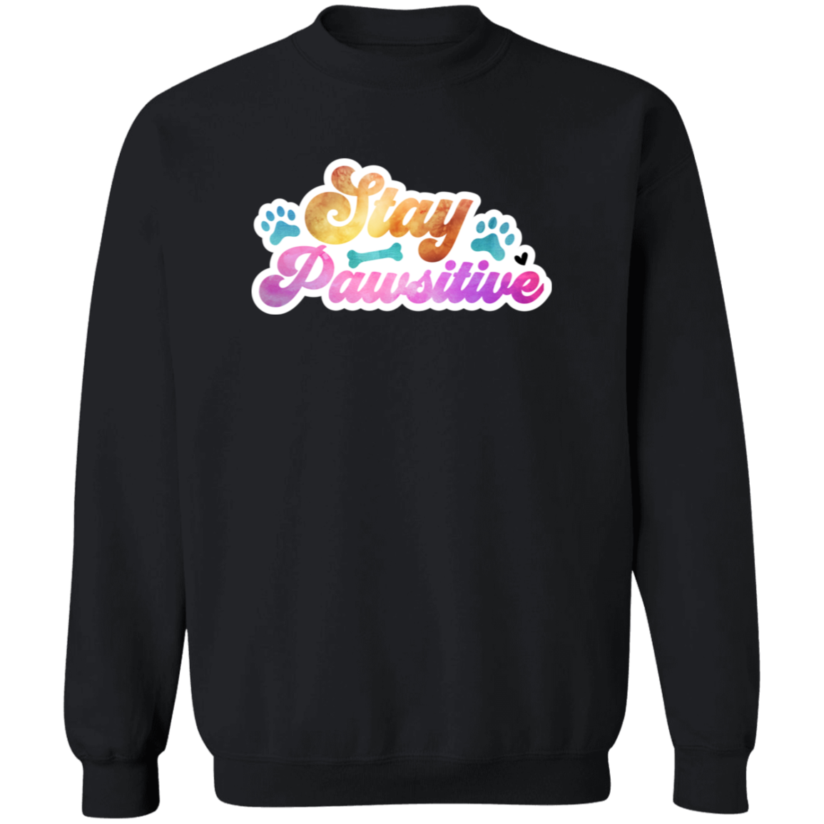 Stay Pawsitive Dog Watercolor Crewneck Pullover Sweatshirt
