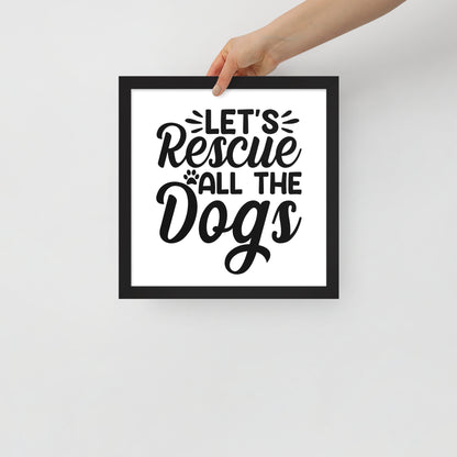 Lets Rescue All The Dogs Framed poster