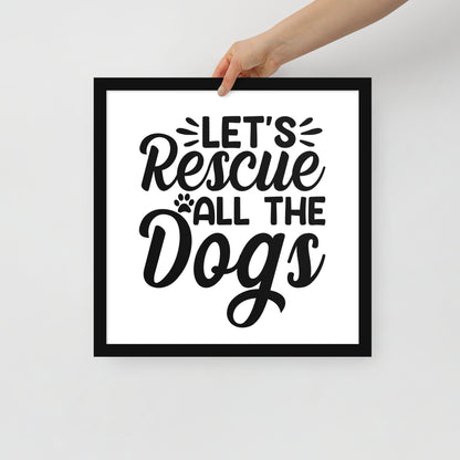 Lets Rescue All The Dogs Framed poster