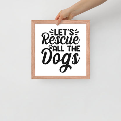 Lets Rescue All The Dogs Framed poster