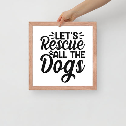 Lets Rescue All The Dogs Framed poster