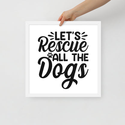 Lets Rescue All The Dogs Framed poster