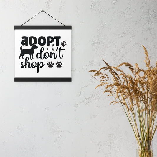 Adopt Don't Shop Poster with hangers