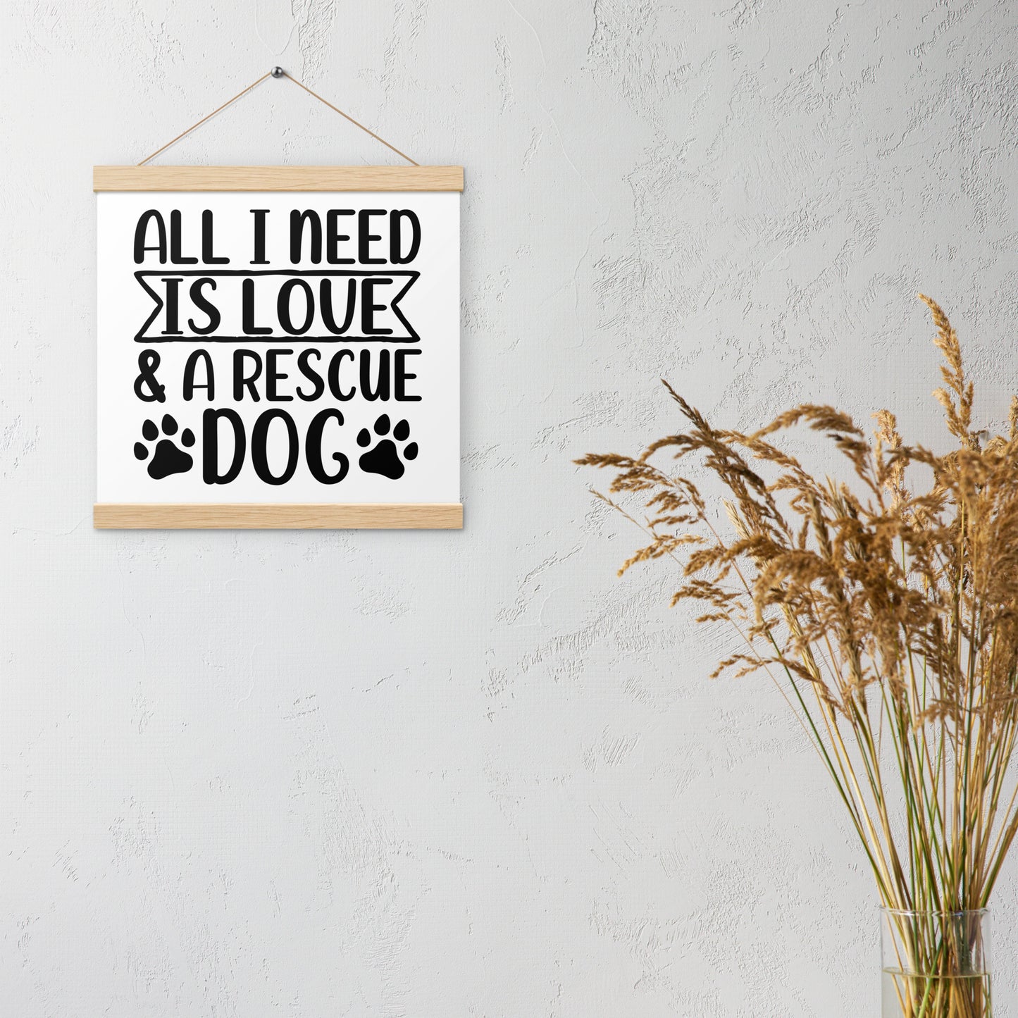 All I Need Is Love & A Rescue Dog Poster with hangers