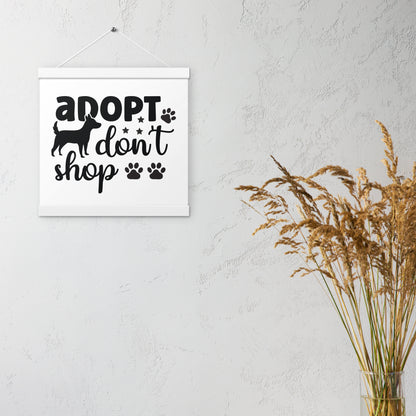 Adopt Don't Shop Poster with hangers