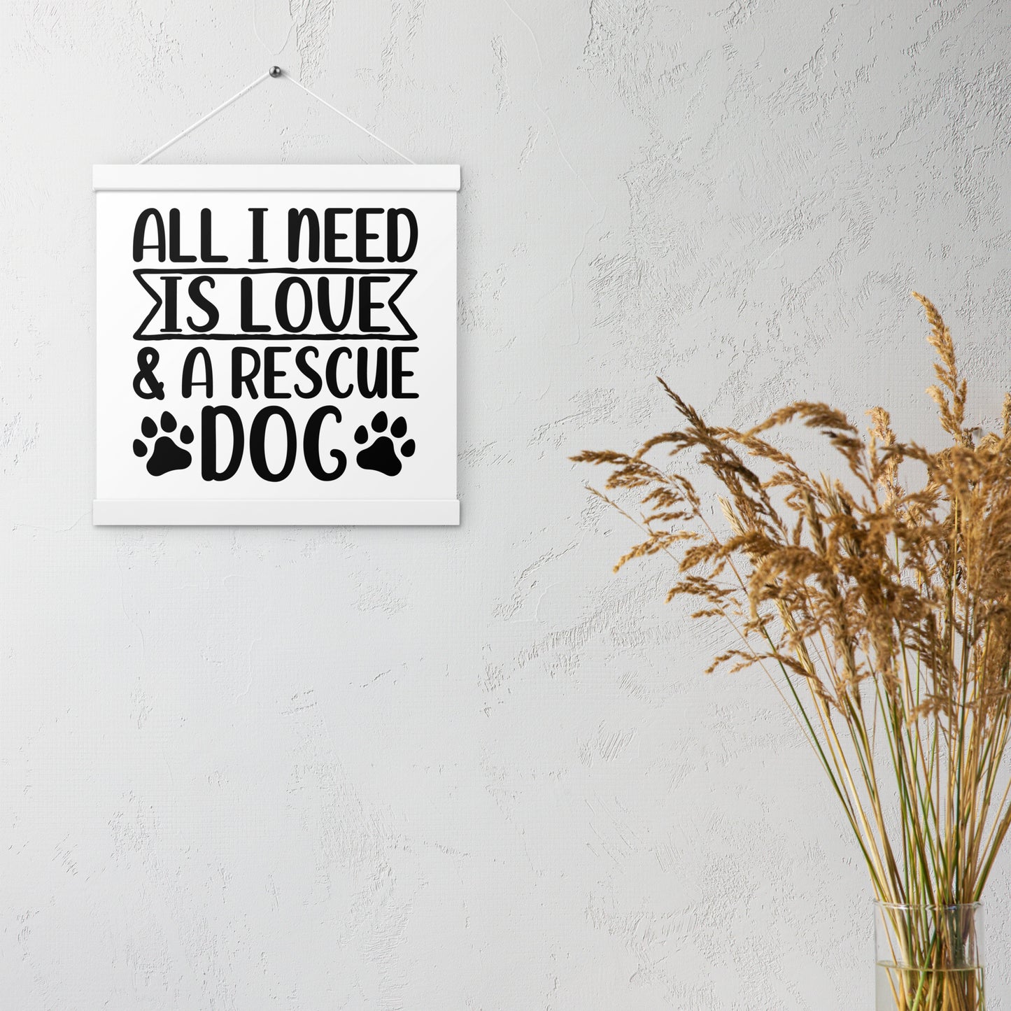 All I Need Is Love & A Rescue Dog Poster with hangers