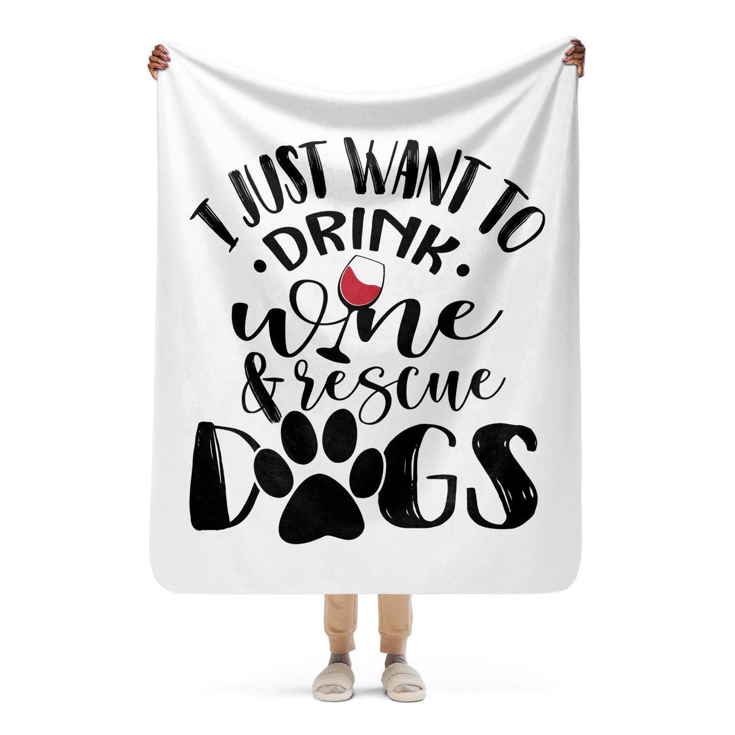 I Just Want To Drink Wine & Rescue Dogs Sherpa Blanket