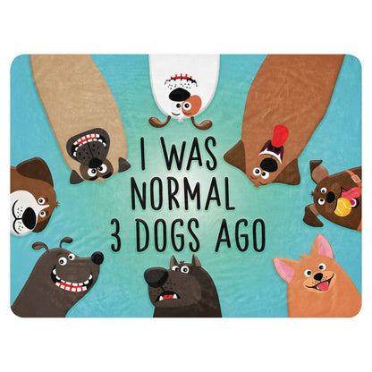 I Was Normal 3 Dogs Ago Sherpa Blanket