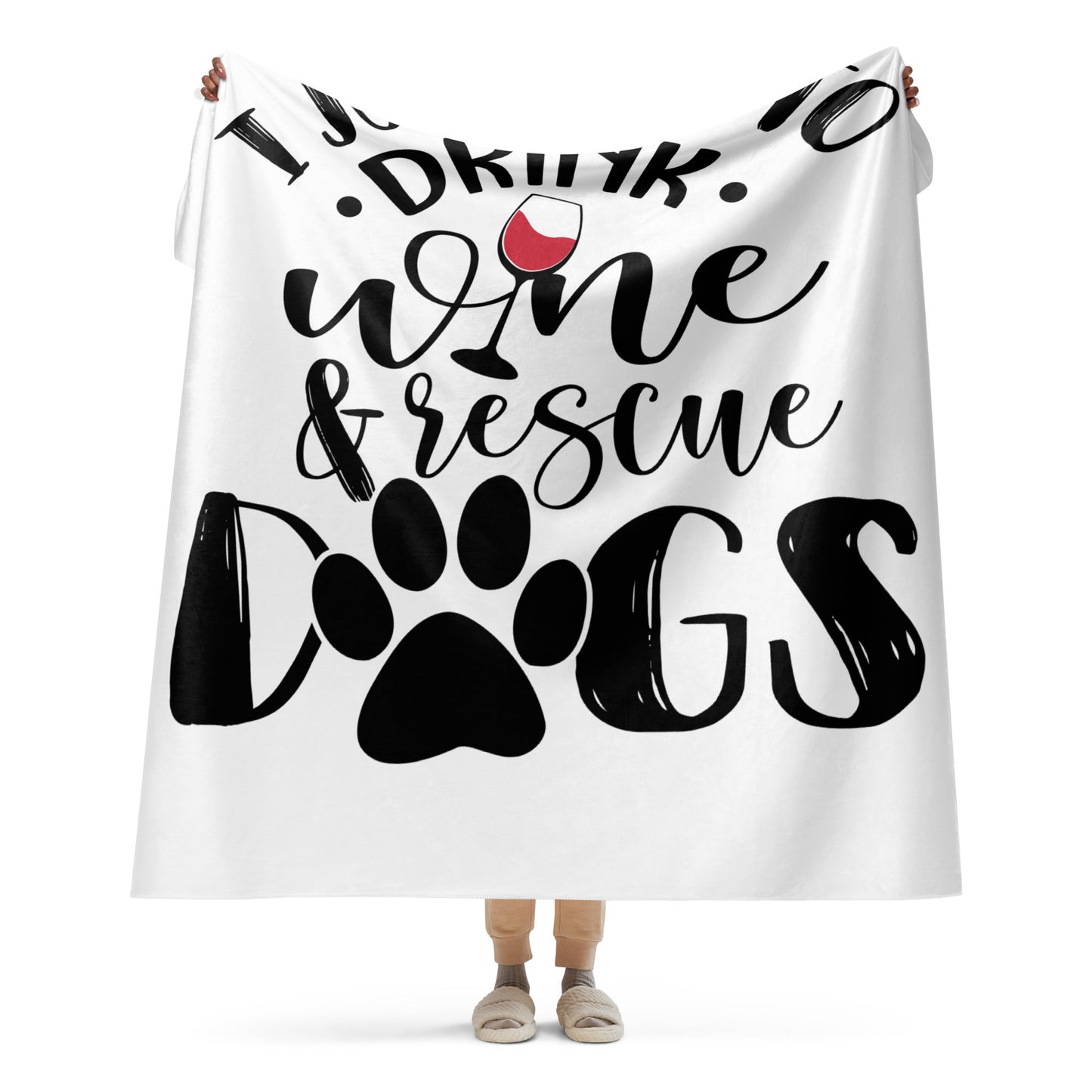 I Just Want To Drink Wine & Rescue Dogs Sherpa Blanket