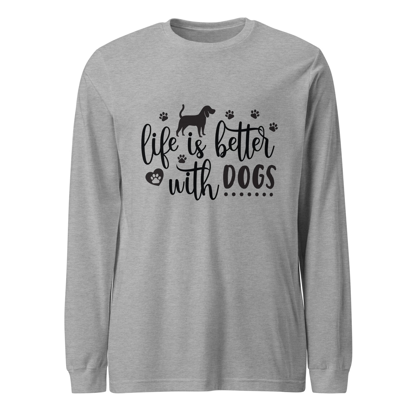 Life Is Better With Dogs Woman's Long Sleeve Tee