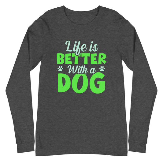 Life Is Better With A Dog Men's Long Sleeve Tee