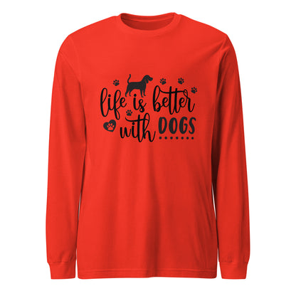 Life Is Better With Dogs Woman's Long Sleeve Tee