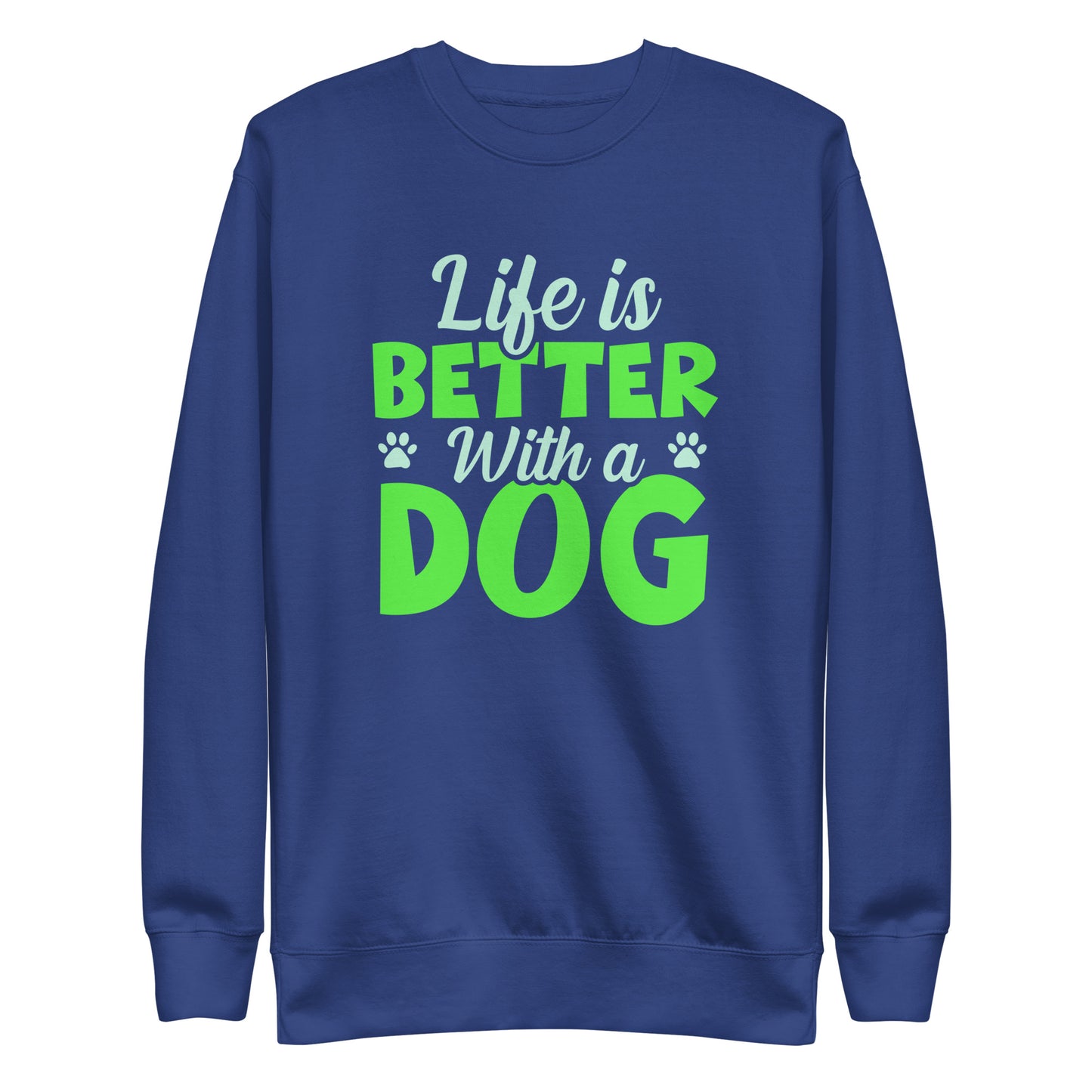 Life Is Better With A Dog Woman's Premium Sweatshirt