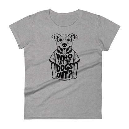 Who Let The Dogs Out Women's T-Shirt