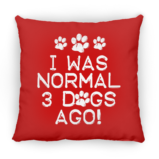I was Normal Dogs - Large Square Pillow