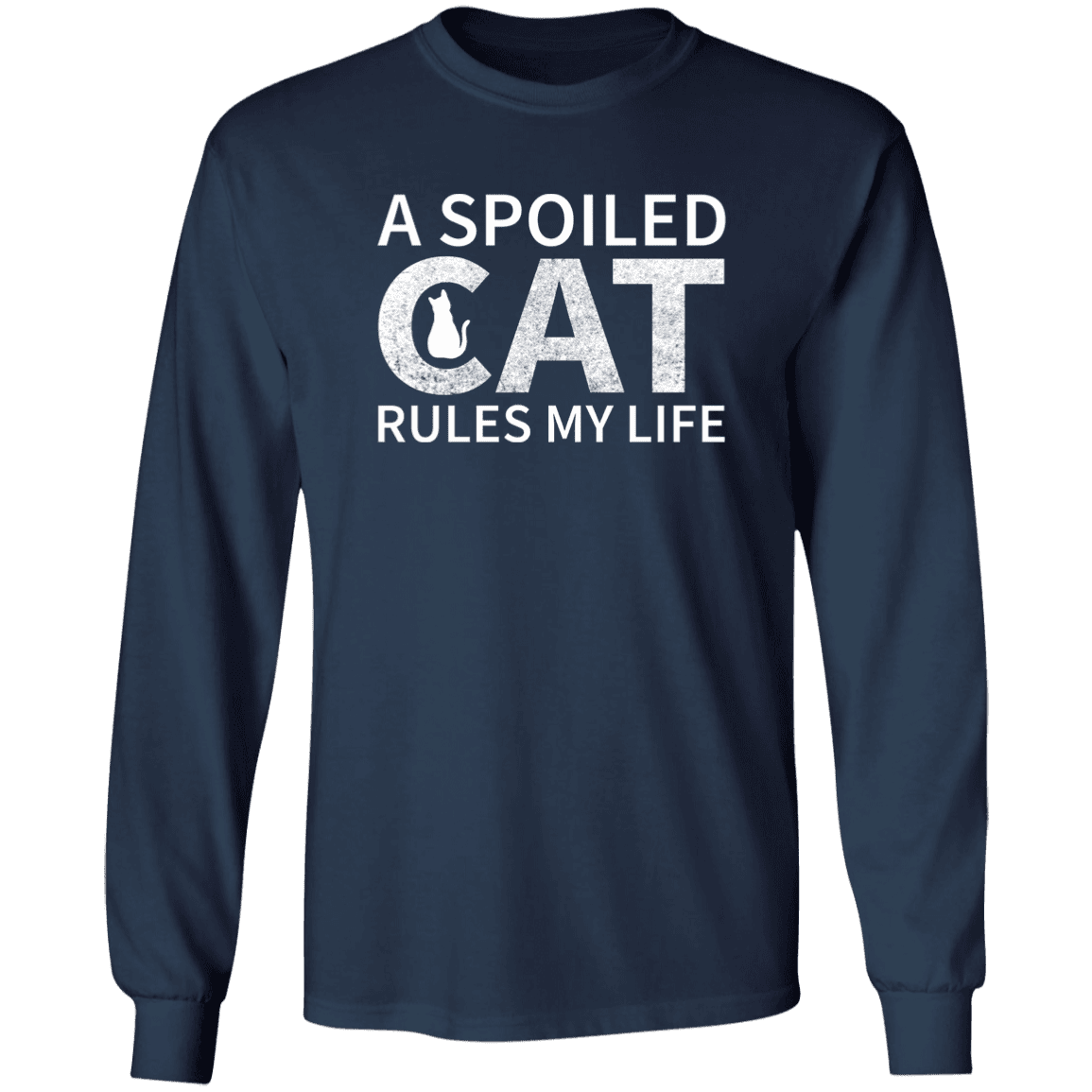 A Spoiled Cat Rules My Life - Long Sleeve T Shirt.