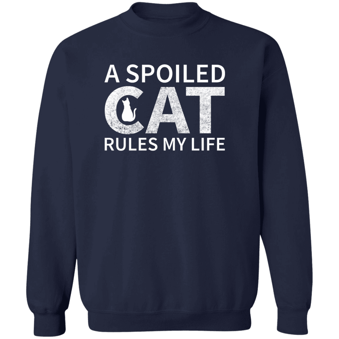 A Spoiled Cat Rules My Life - Sweatshirt.