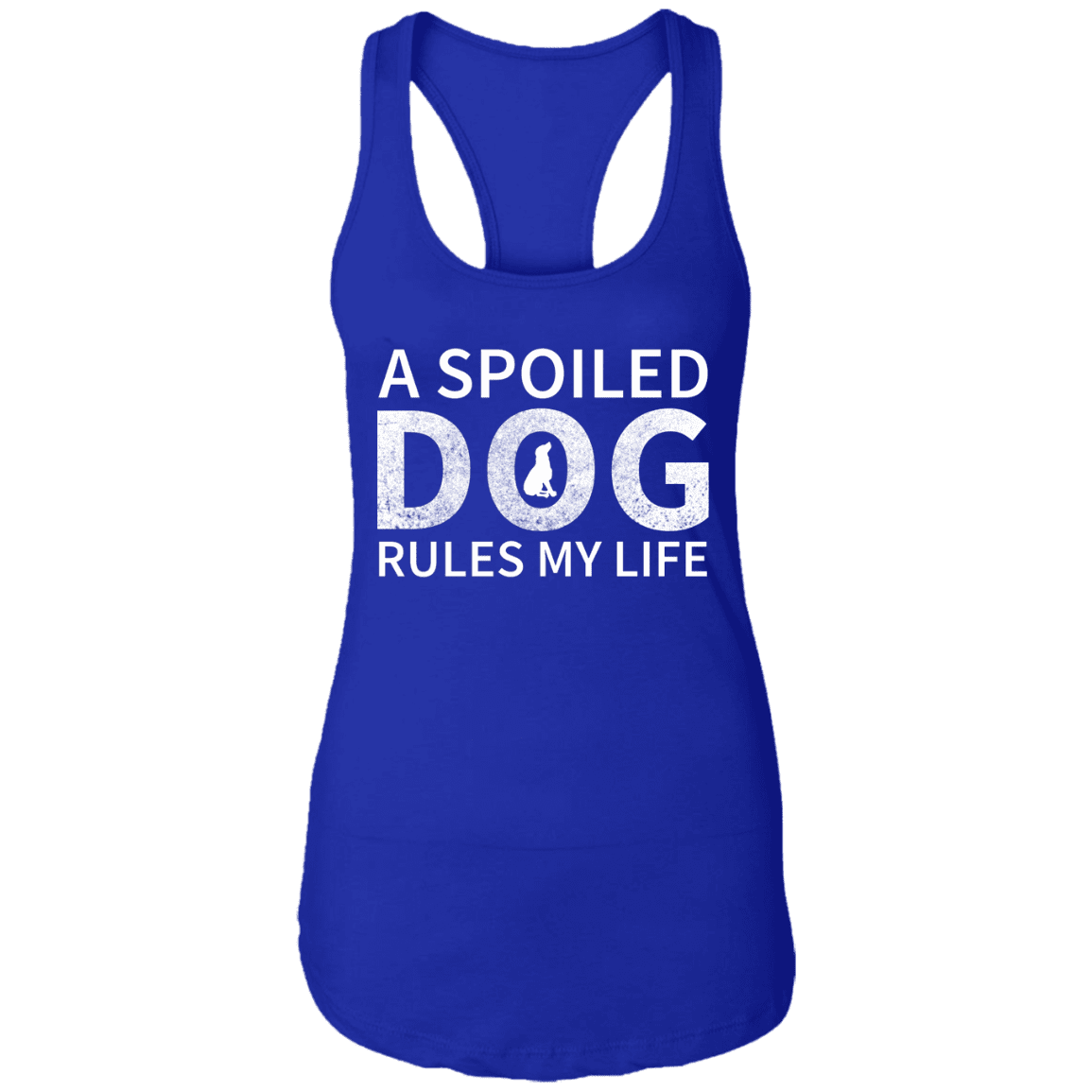 A Spoiled Dog Rules My Life - Ladies Racer Back Tank.