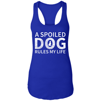 A Spoiled Dog Rules My Life - Ladies Racer Back Tank.
