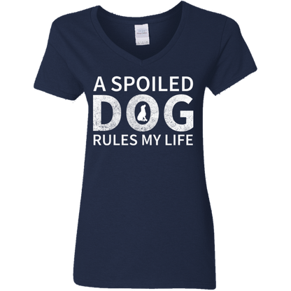 A Spoiled Dog Rules My Life - Ladies V Neck.