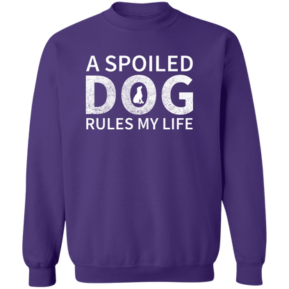 A Spoiled Dog Rules My Life - Sweatshirt.