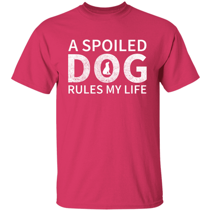 A Spoiled Dog Rules My Life - T Shirt.