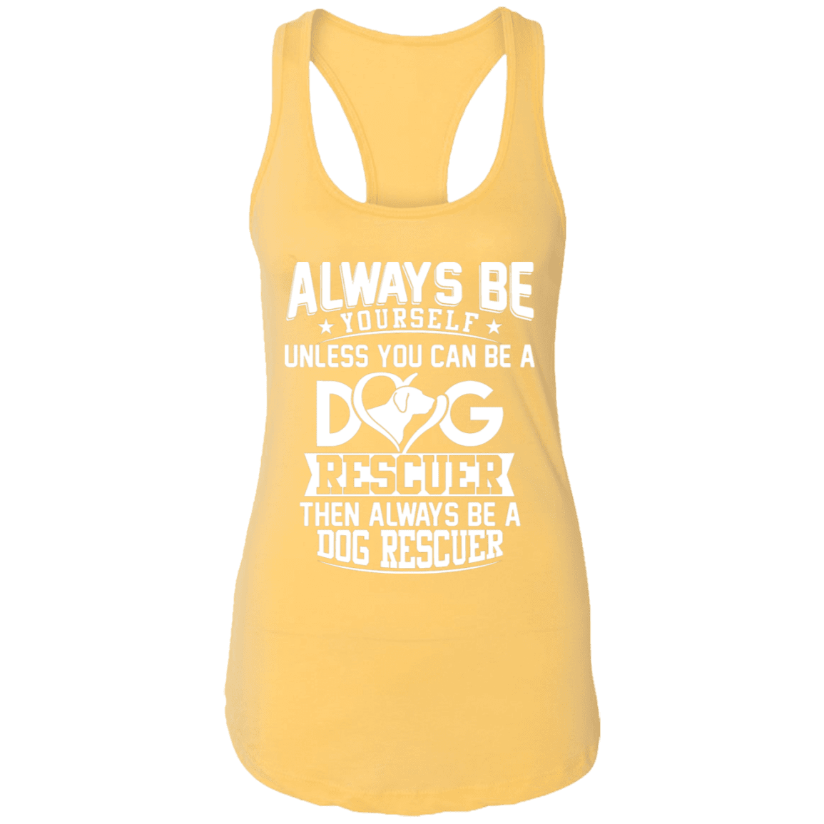 Always Be A Dog Rescuer - Ladies Racer Back Tank.