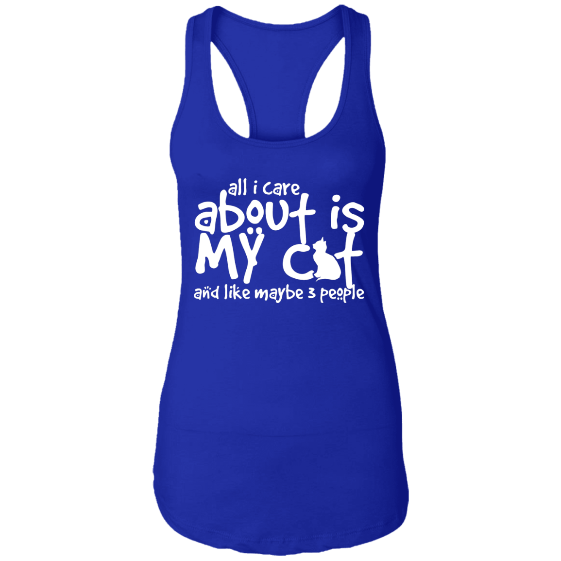 All I Care About Is My Cat - Ladies Racer Back Tank.