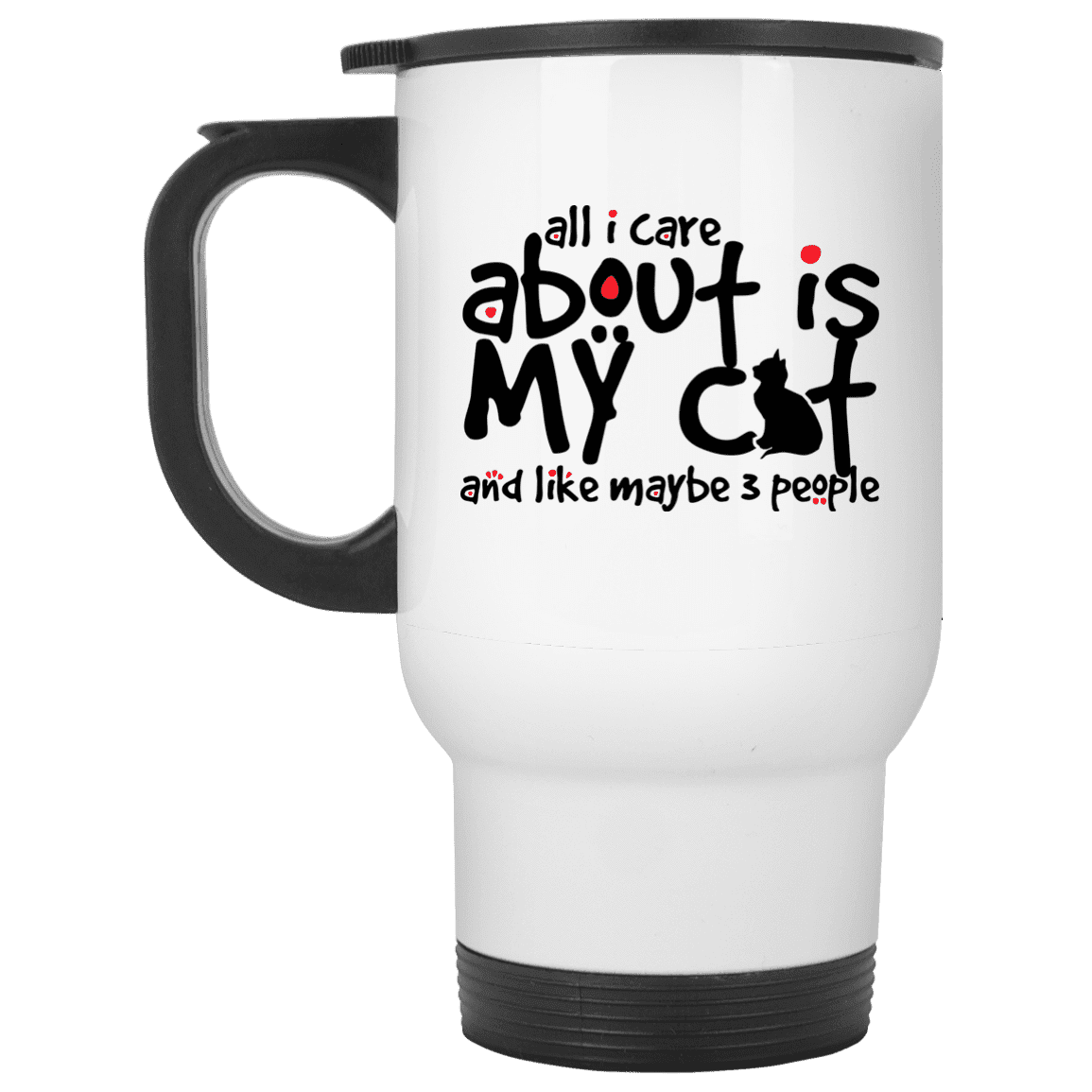 All I Care About Is My Cat - Mugs.